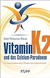 Vitamin K2 und das Calcium-Paradoxon: Ein kaum bekanntes Vitamin als Lebensretter